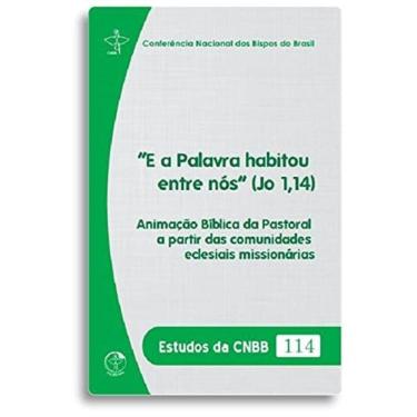 Imagem de E A Palavra Habitou Entre Nós (Jo 1,14) - Estudos Da Cnbb 114
