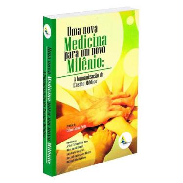 Imagem de Uma Nova Medicina para um Novo Milênio: a Humanização do Ensino Médio 