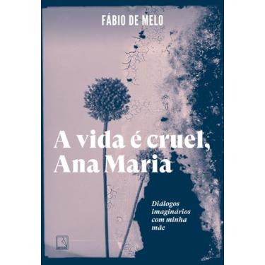 Imagem de Livro - A Vida É Cruel, Ana Maria