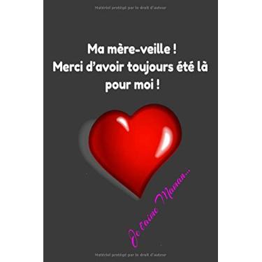 Imagem de Merci d’avoir toujours été là pour moi ! Je t'aime Maman…: Carnet de notes original | Pour écrire un mot Pleine d'amour, de tendresse et de ... cadeau fêtes des mères | 6X9, 120 pages.