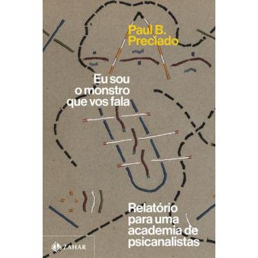 Imagem de Eu Sou o Monstro Que Vos Fala - Relatório Para Uma Academia de Psicana