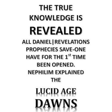 Imagem de THE TRUE KNOWLEDGE IS REVEALED ALL DANIEL|REVELATIONS PROPHECIES SAVE-ONE HAVE FOR THE 1st TIME BEEN OPENED. NEPHILIM EXPLAINED THE LUCID AGE DAWNS (English Edition)