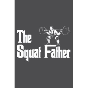 Imagem de The Squat Father Weightlifting Body Builder: Study Notebook, 6 x 9 inches, 120 pages