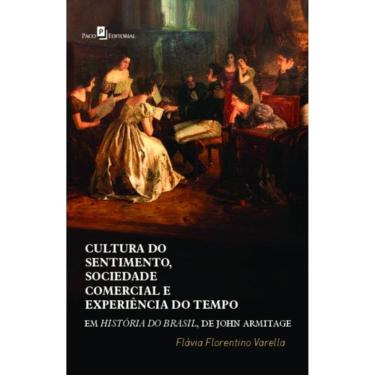 Imagem de Cultura Do Sentimento, Sociedade Comercial E Experiência Do Tempo Em História Do Brasil, De John Arm