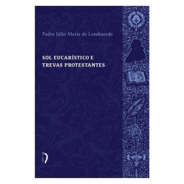 Imagem de Sol Eucarístico E Trevas Protestantes