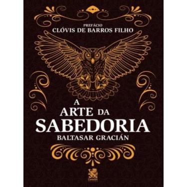 Imagem de Livro - A Arte da Sabedoria: Edição com prefácio de Clóvis de Barros F