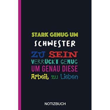 Imagem de Stark genug um Schwester zu sein Verrückt genug um genau diese Arbeit zu Lieben: A5 Notizbuch als Geschenk für eine Schwester - A5 /punktiert - | ... zum Geburtstag|Geburtstagsgeschenk Kollegin
