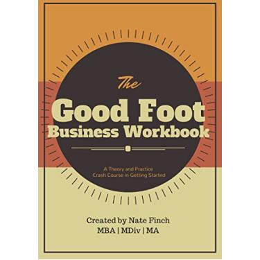 Imagem de The Good Foot Business Workbook: A Theory and Practice Crash Course in Getting Started (English Edition)