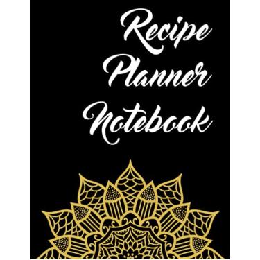 Imagem de Recipe Planner Notebook: Blank Recipe Book to Write In Your Own Recipes | A Journal to Record and Note Down Your Favorite Recipes | blank cookbooks for family recipes | 8.5"x 11" | 110 pages .