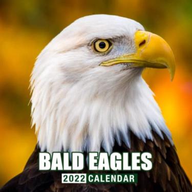 Imagem de Bald Eagles 2022 Calendar: January 2022 - December 2022 OFFICIAL Squared Monthly Calendar, Calendario, Calendrier 12 Months Mini Planner | BONUS 4 Months 2021