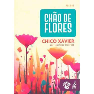 Imagem de Chão de Flores - Poemas de Francisco Cândido Xavier - FEB