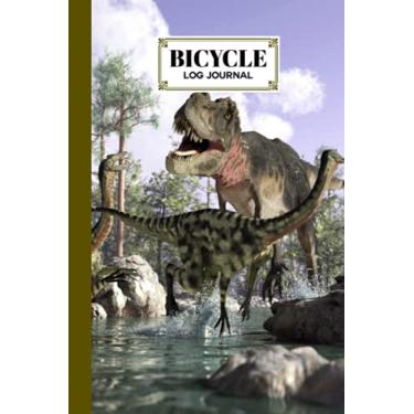 Imagem de Bicycle Log Journal: Cycling Logbook Tyrannosaurus Dinosaurs Cover, Bike Riding, Bicycle Lovers, Log Book to keep track of daily Biking Training | 120 Pages, Size 6" x 9" | by Winfried Eberhardt