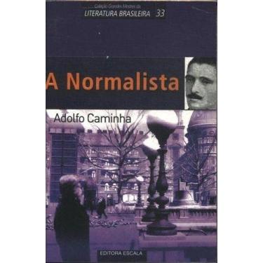 Imagem de Livro A Normalista - Adolfo Caminha  Romance Naturalista  Editora Esca