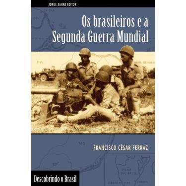 Imagem de Os brasileiros e a Segunda Guerra Mundial