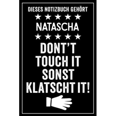 Imagem de Natascha - Don't touch it sonst klatscht it!: Lustiges Personalisiertes Notizbuch A5 I 120 Seiten I Klassisch & Elegant In Schwarz I Das perfekte, individuelle Geschenk für Familie, Freunde, Kollegen