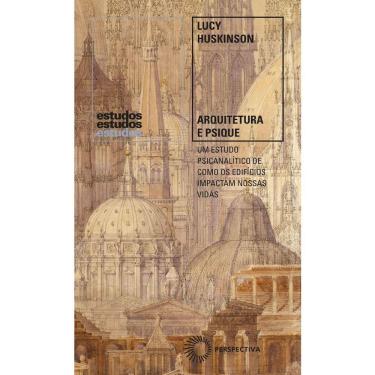 Imagem de Arquitetura e Psique: Um Estudo Psicanalítico De Como Os Edifícios Impactam Nossas Vidas