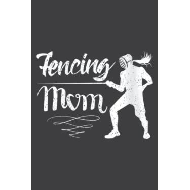 Imagem de Cool Fencing Mom Funny Mother Swordplay Fan Athlete Gift: Lined Journal & Diary with 6x9 inches, 110 Pages for Writing & Notes, for Girls and Women, Memo Diary Subject Notebooks Planner