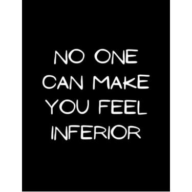 Imagem de No One Can Make You Feel Inferior: 8.5x11" Notebook to Write In with 100 Lightly Lined Pages and a Funny Quote on Cover