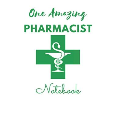 Imagem de Pharmacist : One Amazing Pharmacist -Notebook-: Gift For Pharmacist Employee, Cute Notebook Surprise For Women, Girls, Boys, The Future Pharmacist...