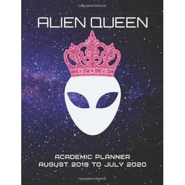 Imagem de Alien Queen Academic Planner August 2019 to July 2020: Student Yearly Calendar Organizer with To-Do Lists, Notes and Class Schedules