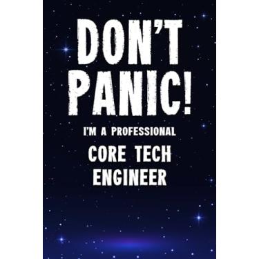 Imagem de Don't Panic! I'm A Professional Core Tech Engineer: Customized 100 Page Lined Notebook Journal Gift For A Busy Core Tech Engineer : Far Better Than A Throw Away Greeting Card.