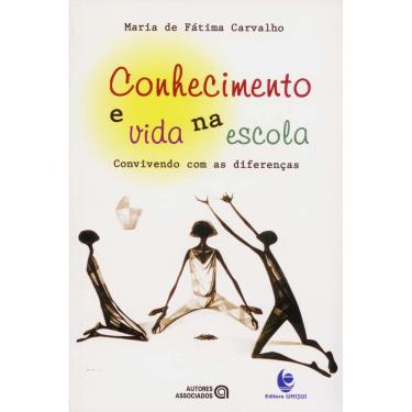 Imagem de Livro - Conhecimento e Vida na Escola: Convivendo com as Diferenças - Maria de Fátima Carvalho