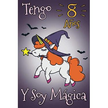 Imagem de Tengo 8 Años Y Soy Mágica: Regalo Cumpleaños Niña 8 Años Unicornio Halloween, Diario Para Niña 8 Años, Cuaderno De Notas O Libreta De Apuntes