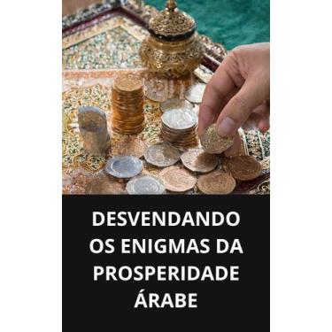 Imagem de Livro Desvendando os Enigmas da Prosperidade Árabe