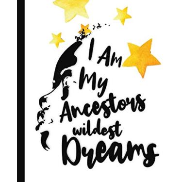 Imagem de I Am My Ancestors Wildest Dreams: Composition Notebook, College Ruled Paper, Black Pride