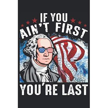 Imagem de If you ain't First you're Last: Dot Grid Journal or Notebook (6x9 inches) with 120 Pages