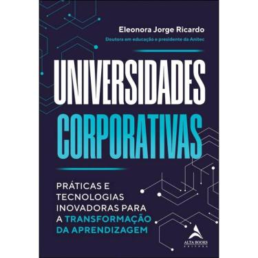 Imagem de Universidades Corporativas: Práticas E Tecnologias Inovadoras Para A Transformação Da Aprendizagem