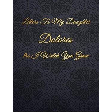 Imagem de Dolores: Letters To My Daughter as I Watch You Grow Personalized Journal Custom Notebook for Mom to Be 100 Pages A4