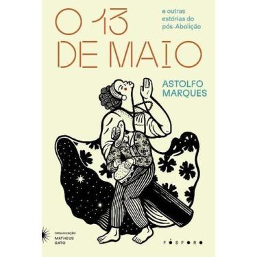 Imagem de O Treze de Maio - E Outras Estórias do Pos-abolição - FOSFORO EDITORA,
