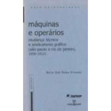 Imagem de Maquinas e operarios, mudanca tecnica e sindicalismo grafico - ANNABLU