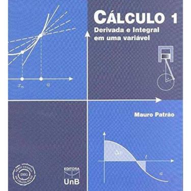Imagem de Calculo 1: Derivada E Integral Em Uma Variavel