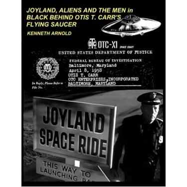Imagem de JOYLAND, ALIENS AND THE MEN in BLACK BEHIND OTIS T. CARR'S FLYING SAUCER