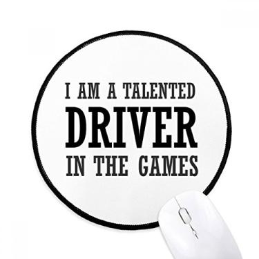 Imagem de DIYthinker Tapete de mouse I Am A Tallented Driver in The Games Desktop Office Tapete redondo para computador