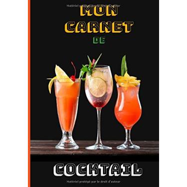 Imagem de Mon Carnet De Cocktail: Livret de 150 recettes de cocktails Vierge Blanc à remplir, Carnet Notebook Pour Barman Barmaid à personnaliser et classer Livre A4 150 Pages 7*10 pouces.