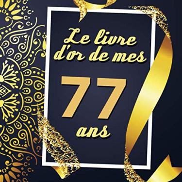 Imagem de Le Livre D'or De Mes 77 Ans: Cadeau d'anniversaire Son Jubilé Livre à Personnaliser Journal Intime Carnet Cahier Pour Hommes Et Femmes - 80 Pages 21.59 x 21.59cm