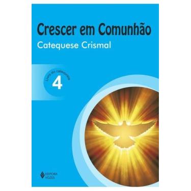 Imagem de       (6) Crescer em Comunhão Catequese Crismal vol. 4 catequista -