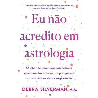 Imagem de Eu não acredito em astrologia: O olhar de uma terapeuta sobre a sabedoria das estrelas – e por que até os mais céticos vão se surpreender