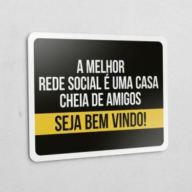 Imagem de Placa Acm Melhor Rede Social Casa Amigos 18X23 - Sinalizo