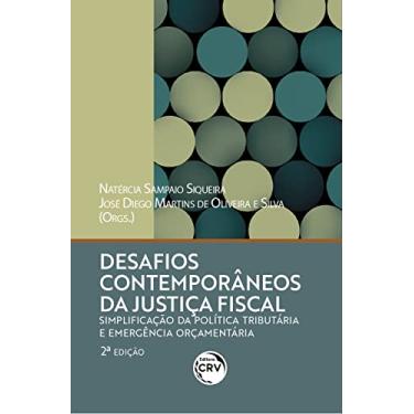 Imagem de Desafios Contemporâneos da Justiça Fiscal: Simplificação da Política Tributária e Emergência Orçamentária 2ª edição