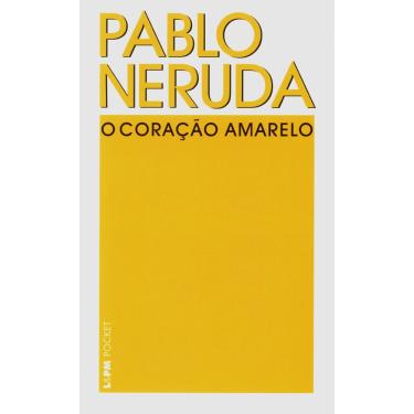 Imagem de Livro - L&PM Pocket - O Coração Amarelo - Pablo Neruda