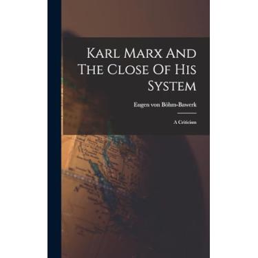 Imagem de Karl Marx And The Close Of His System: A Criticism