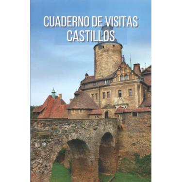 Imagem de Cuaderno de Visitas Castillos: Este cuaderno de seguimiento de castillos te permitirá tomar notas de tus salidas | Seguimiento de todas sus Visitas a los Castillos | 101 páginas | dimensión 6 * 9.