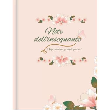 Imagem de Note dell'insegnante: Oggi sarà un grande giorno! : Taccuino: Diario o taccuino d'ispirazione per regalo dell'insegnante/: Ideale per l'apprezzamento dell'insegnante/grazie/ritiro/regalo di fine anno.