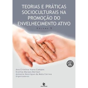 Imagem de Teorias E Praticas Socioculturais Na Promoçao Do Envelhecimento Ativo - Vol. 5