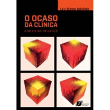 Imagem de O Ocaso Da Clínica - A Medicina De Dados