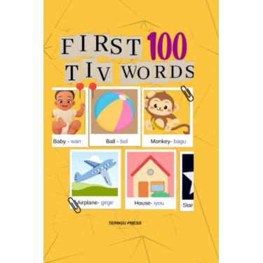 Imagem de First 100 Tiv Words: 100 First Tiv Words, Pictionary